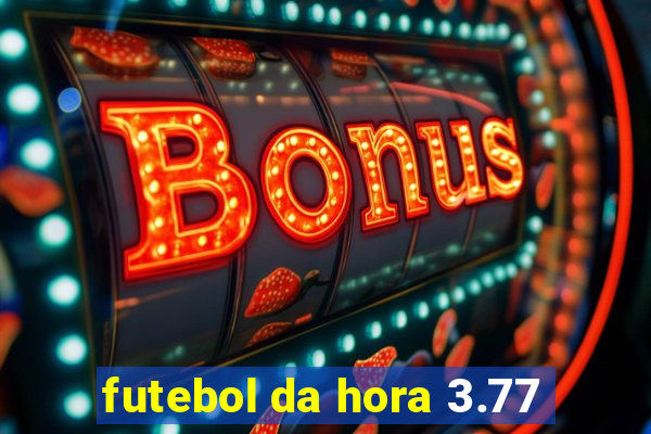 futebol da hora 3.77